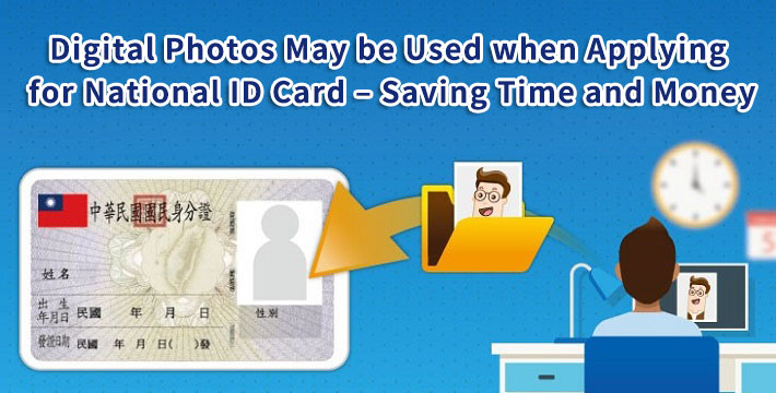 Digital Photos May be Used when Applying for National ID Card – Saving Time and Money